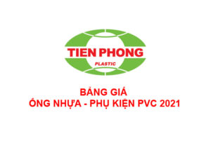 Bảng Giá Ống Nhựa và Phụ Kiện PVC Tiền Phong 2021