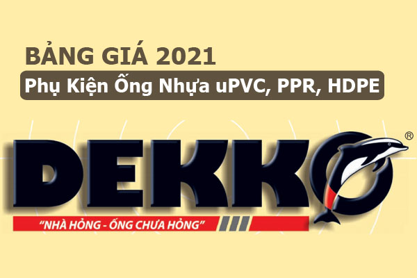 Báo Giá Phụ Kiện Ống Nhựa Dekko (uPVC, PPR, HDPE) - Mới Nhất 2021