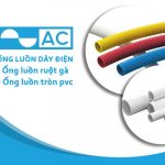 [CẬP NHẬT] Đơn Giá Ống Luồn Dây Điện AC - Ống Luồn Tròn - Ống Ruột Gà