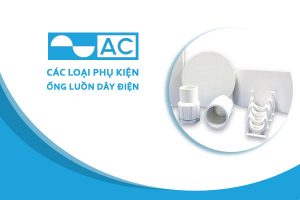 [Báo Giá] Phụ Kiện Ống Luồn Dây AC - Chiết Khấu Cao