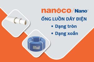 [Cập Nhật Giá] Ống Luồn Dây Điện Tròn Cứng Và Ruột Gà NANOCO