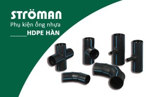 [Cập Nhật Giá] Phụ Kiện Ống Nhựa HDPE Hàn - Nhãn Hiệu Stroman