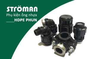 Báo Giá: Phụ Kiện HDPE Ép Phun - Stroman Tân Á Đại Thành [Giá Tốt]