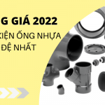 Đơn Giá Phụ Kiện Ống Nhựa uPVC Đệ Nhất 2022- Giá cạnh tranh