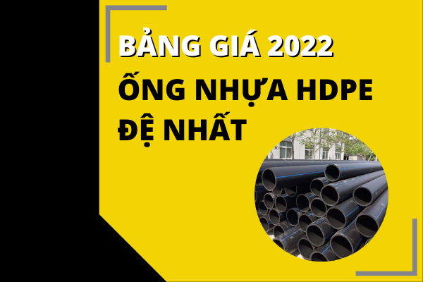 Báo Giá Ống Nhựa HDPE Đệ Nhất 2022 chi tiết- Chính sách mới