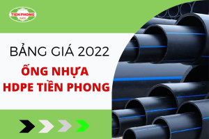 Báo Giá Ống Nhựa HDPE Tiền Phong 2022 mới nhất - Giá cạnh tranh