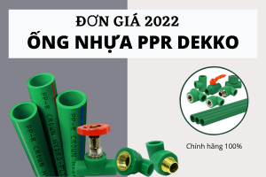 Tổng hợp đơn Giá Ống Nhựa PPR Dekko 2022 - giá cạnh tranh