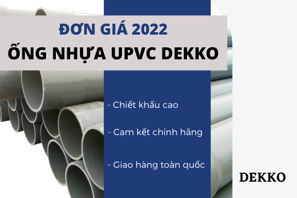 Đơn Giá Ống Nhựa uPVC Dekko 2022 mới - chiết khấu cao