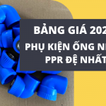 Công bố bảng Giá Phụ Kiện Ống Nhựa PPR Đệ Nhất 2022