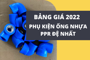 Công bố bảng Giá Phụ Kiện Ống Nhựa PPR Đệ Nhất 2022