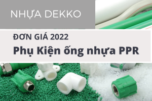 Cập nhật bảng Giá Phụ Kiện Ống Nhựa PPR Dekko 2022- Chiết khấu tốt
