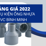 Chiết khấu cao- Giá Phụ Kiện Ống Nhựa uPVC Bình Minh 2022 chi tiết