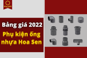 Chiết khấu cao- Báo Giá Phụ Kiện Ống Nhựa uPVC Hoa Sen 2022