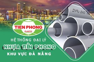 Hệ thống đại lý nhựa Tiền Phong khu vực Đà Nẵng