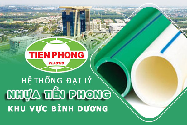 Hệ thống đại lý ống nhựa Tiền Phong khu vực Bình Dương