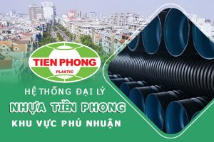 Hệ thống đại lý ống nhựa Tiền Phong khu vực Phú Nhuận