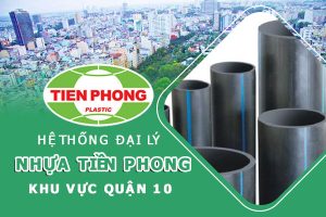 Hệ thống đại lý ống nhựa Tiền Phong khu vực quận 10