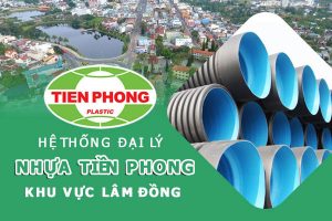 Hệ thống đại lý ống nhựa Tiền Phong khu vực Lâm Đồng