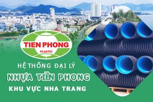 Hệ thống đại lý ống nhựa Tiền Phong khu vực Nha Trang
