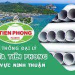 Hệ thống đại lý ống nhựa Tiền Phong khu vực Ninh Thuận