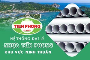 Hệ thống đại lý ống nhựa Tiền Phong khu vực Ninh Thuận