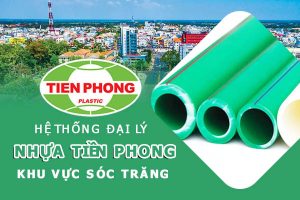 Hệ thống đại lý ống nhựa Tiền Phong khu vực Sóc Trăng