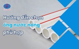 Hướng dẫn chọn ống nước nóng