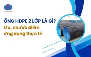 Ống HDPE 2 Lớp Là Gì? Tìm Hiểu Ưu, Nhược Điểm Và Ứng Dụng