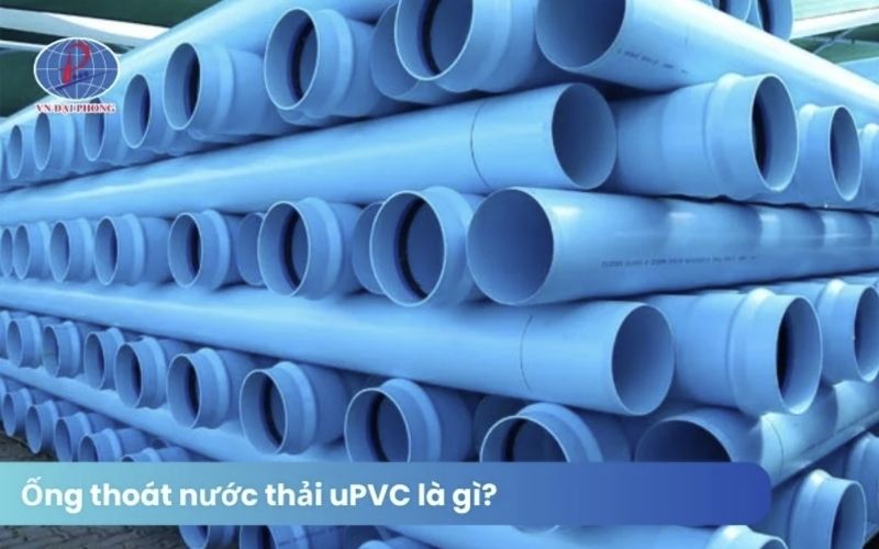 Ống thoát nước thải uPVC là gì?