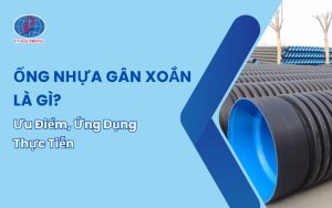 Ống nhựa gân xoắn là gì