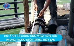 Lưu ý khi thi công ống nhựa HDPE Tiền Phong