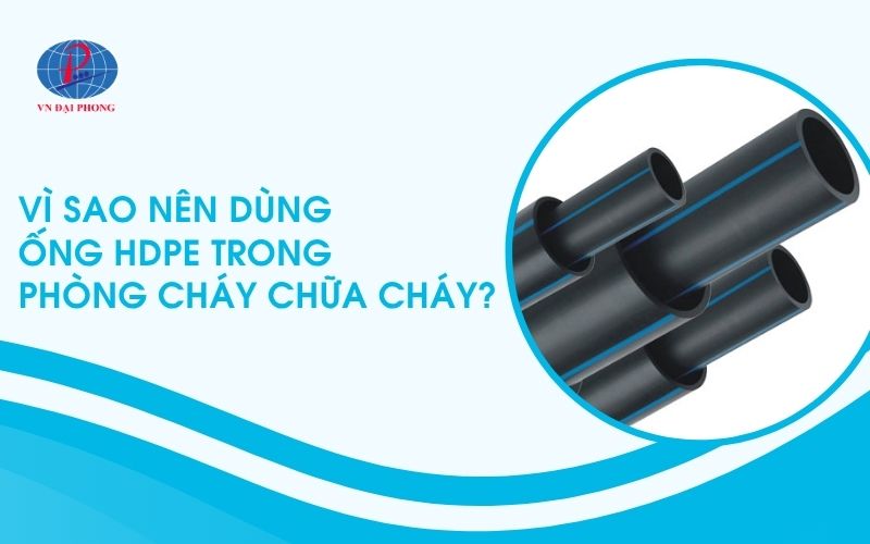 VÌ SAO NÊN DÙNG ỐNG HDPE TRONG PHÒNG CHÁY CHỮA CHÁY